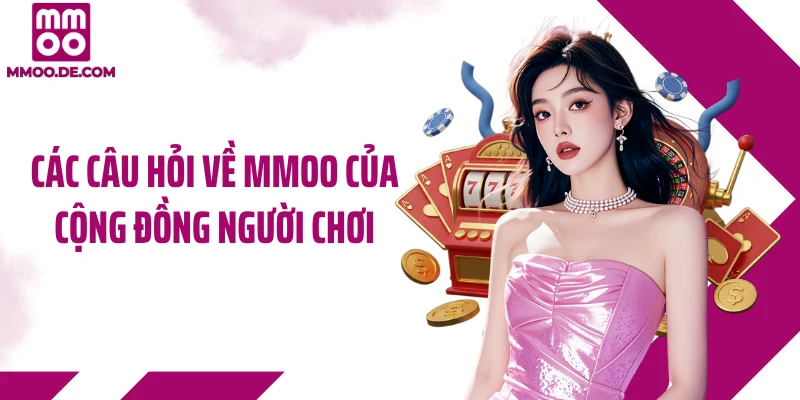 Các câu hỏi về MMOO của cộng đồng người chơi