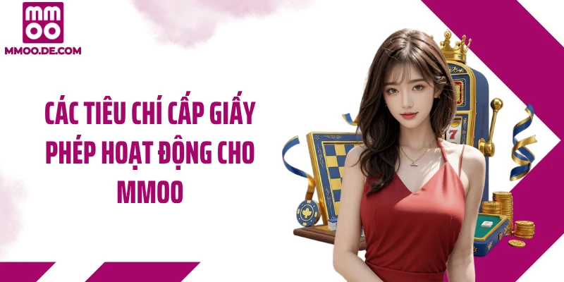 Các tiêu chí cấp giấy phép hoạt động cho MMOO