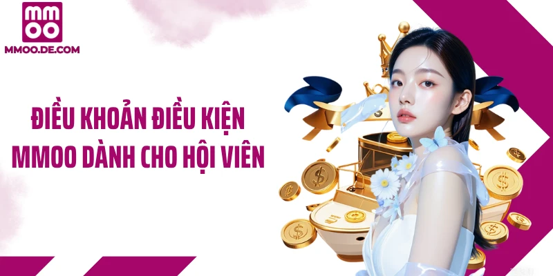 Điều khoản điều kiện MMOO dành cho hội viên