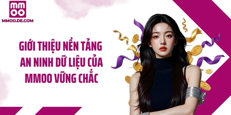 Giới thiệu nền tảng an ninh dữ liệu của MMOO vững chắc