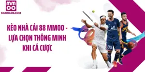 Kèo Nhà Cái 88 MMOO - Lựa Chọn Thông Minh Khi Cá Cược