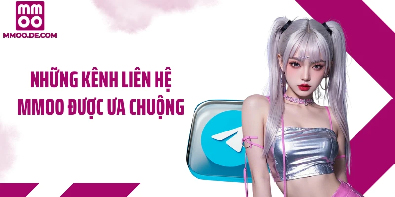 Những kênh liên hệ MMOO được ưa chuộng